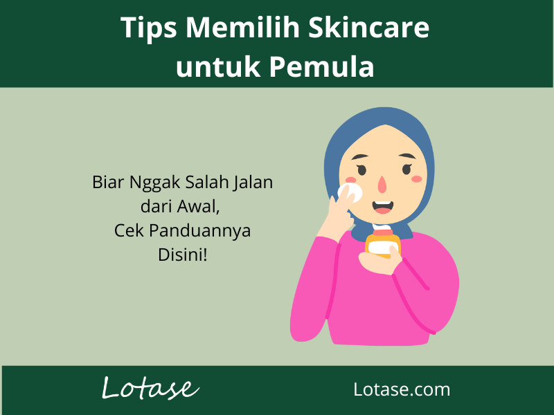 Tips Memilih Skincare untuk Pemula: Biar Nggak Salah Jalan dari Awal!