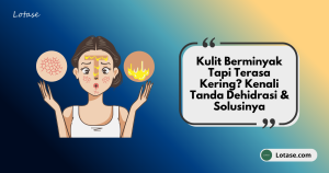 kulit berminyak dehidrasi
