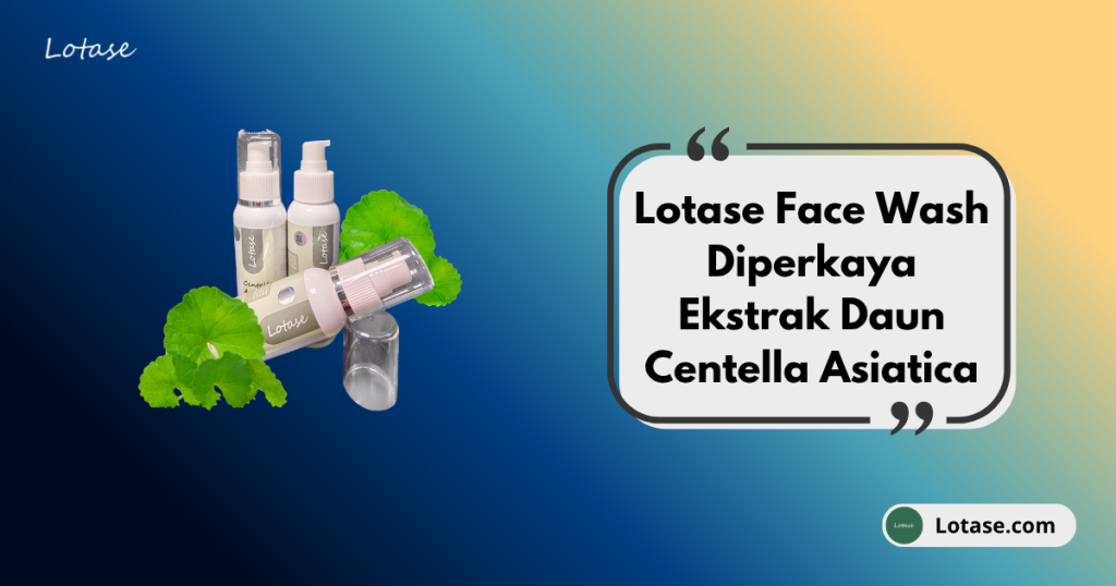 manfaat centella asiatica dalam lotase face wash