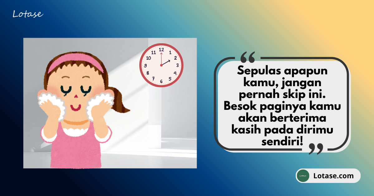 Wajib Tahu! 3 Langkah ‘Pembersihan’ Setelah Pesta Malam Biar Nggak Jerawatan