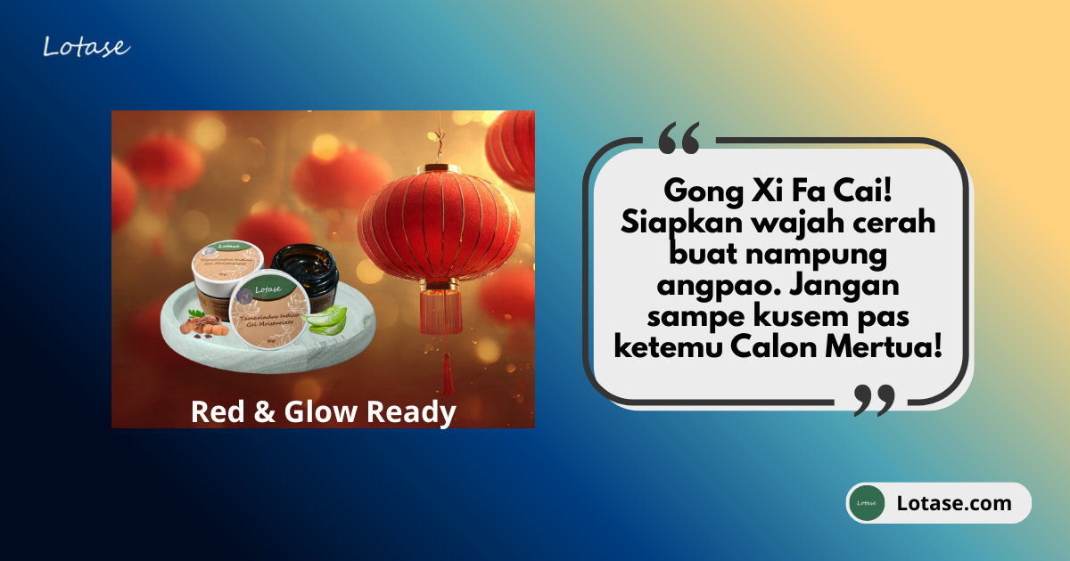 Besok Imlek! Ini Cheat Sheet Biar Muka ‘Cuan’ & Glowing Seharian